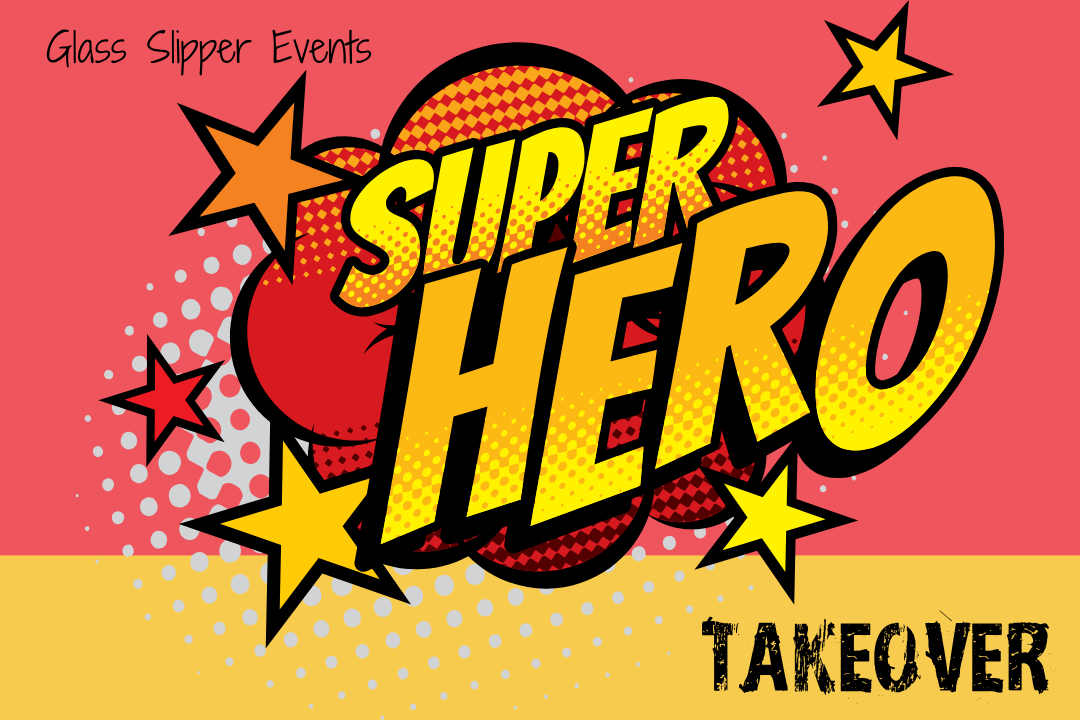 Comic-style 'Super Hero' with stars and dots on red background, text 'Glass Slipper Events' and 'Takeover'.
